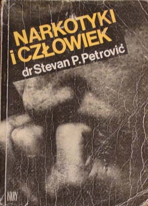 Narkotyki i człowiek - Stevan P. Petrovič