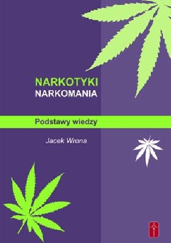 Narkotyki, narkomania. Podstawy wiedzy - Jacek Wrona