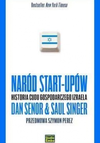 Naród start-upów. Historia cudu gospodarczego Izraela - Dan Senor, Saul Singer