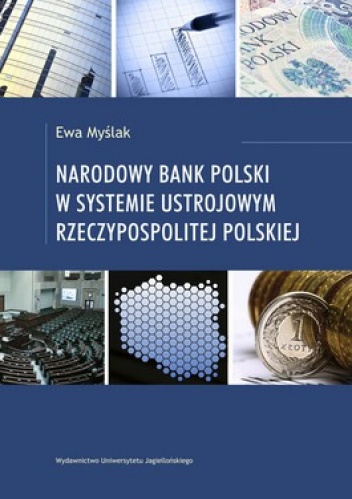 Narodowy Bank Polski w systemie ustrojowym Rzeczypospolitej Polskiej - Ewa Myślak