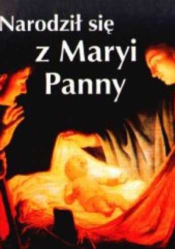 Narodził się z Maryi Panny - praca zbiorowa