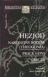 Narodziny bogów (Theogonia); Prace i dni; Tarcza - Hezjod z Beocji