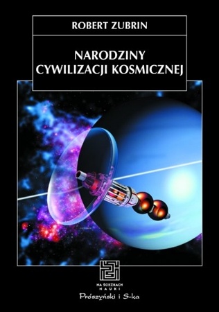 Narodziny cywilizacji kosmicznej - Robert Zubrin