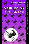 Narodziny galaktyk - George Smoot, Keay Davidson