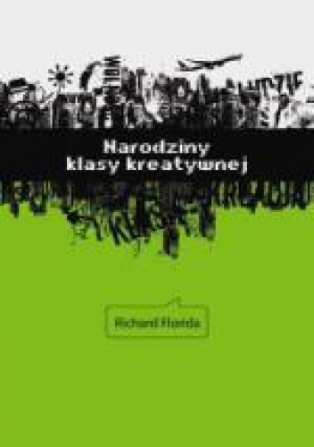 Narodziny klasy kreatywnej - Richard Florida