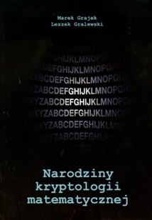 Narodziny kryptologii matematycznej - Marek Grajek, Leszek Gralewski