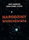 Narodziny Wszechświata - Jean Audouze, Jean-Pierre Chieze