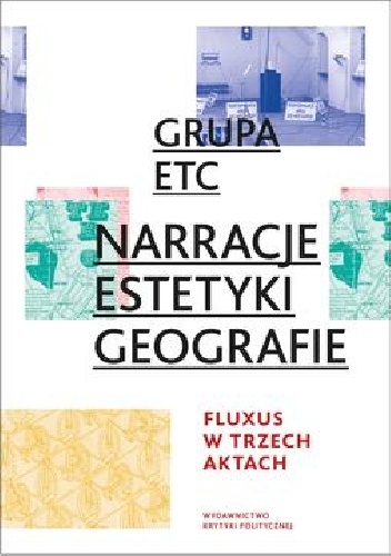 Narracje, estetyki, geografie: Fluxus w trzech aktach - Grupa ETC