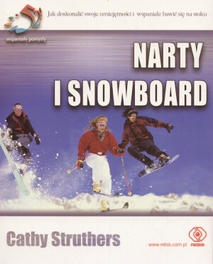 Narty i snowboard. 52 wspaniałe pomysły - Cathy Struthers