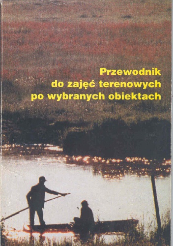 Narwiański Park Narodowy. Przewodnik do zajęć terenowych po wybranych obiektach