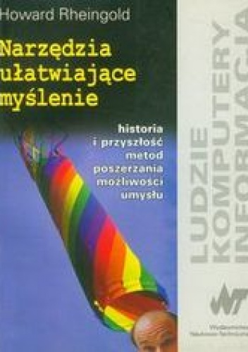 Narzędzia ułatwiające myślenie. Historia i przyszłość metod poszerzania możliwości umysłu - Rheingold Howard