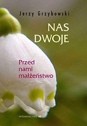 Nas dwoje. Przed nami małżeństwo - Jerzy Grzybowski