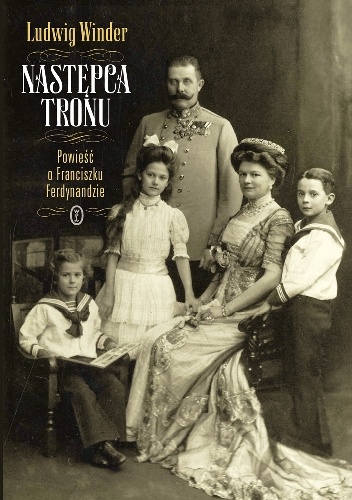 Następca tronu. Powieść o Franciszku Ferdynandzie - Ludwig Winder