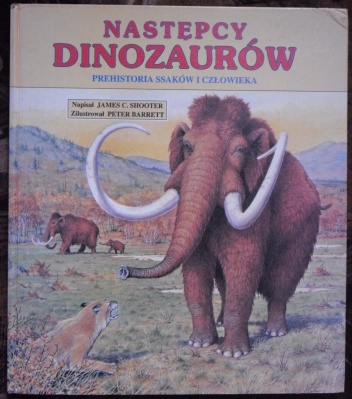 Następcy dinozaurów. Prehistoria ssaków i człowieka - James Shooter