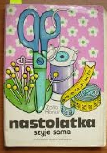 Nastolatka szyje sama - Zofia Hanus