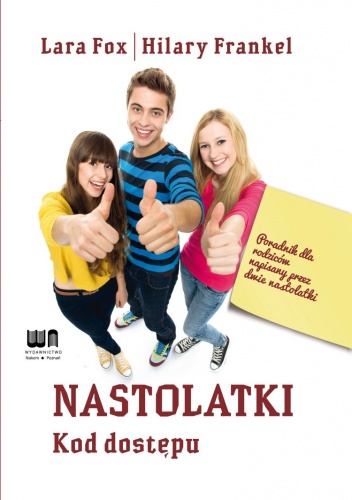 Nastolatki. Kod dostępu. Poradnik dla rodziców napisany przez dwie nastolatki - Lara Fox, Hilary Frankel