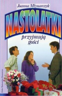 Nastolatki przyjmują gości - Joanna Młynarczyk