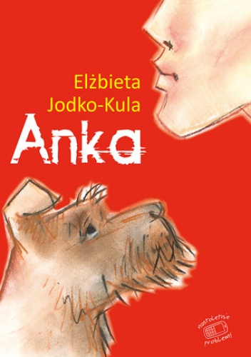 Nastoletnie problemy. Anka - Elżbieta Jodko-Kula