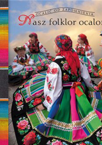 Nasz folklor ocalony - Marek Borucki