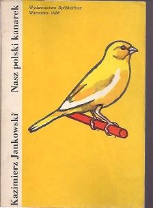 Nasz polski kanarek - Kazimierz Jankowski