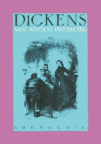 Nasz wspólny przyjaciel - Charles Dickens