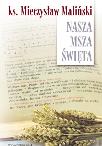 Nasza Msza święta. Eseje - Mieczysław Maliński