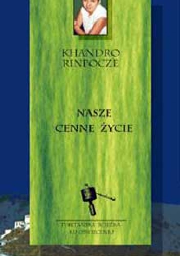 Nasze cenne życie - Khandro Rinpocze