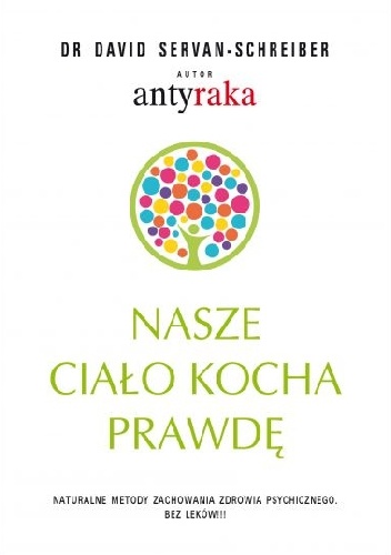 Nasze ciało kocha prawdę - David Servan-Schreiber
