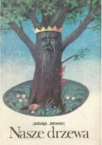 Nasze drzewa - Jadwiga Jałwiec