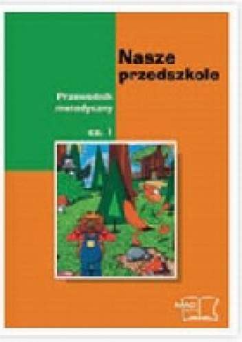 NASZE PRZEDSZKOLE. ROCZNE PRZYGOTOWANIE PRZEDSZKOLNE-PRZEWODNIKI METODYCZNE, CZ. 1-4 - Małgorzata Marta Skrobacz