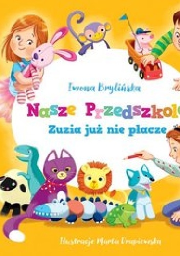 Nasze przedszkole. Zuzia już nie płacze - Iwona Brylińska