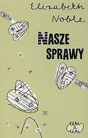 Nasze sprawy - Elizabeth Noble