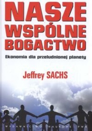 Nasze wspólne bogactwo - Jeffrey Sachs