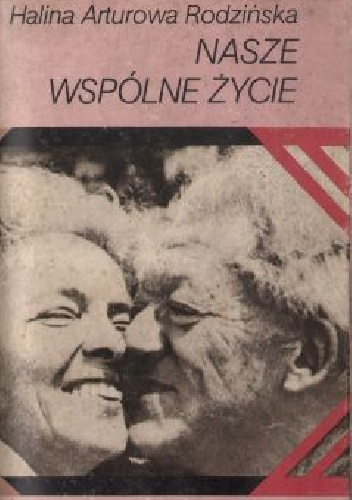 Nasze wspólne życie - Halina Arturowa Rodzińska