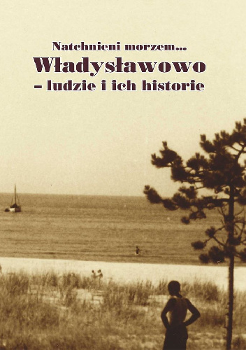 Natchnieni morzem... Władysławowo - ludzie i ich historie - Małgorzata Abramowicz