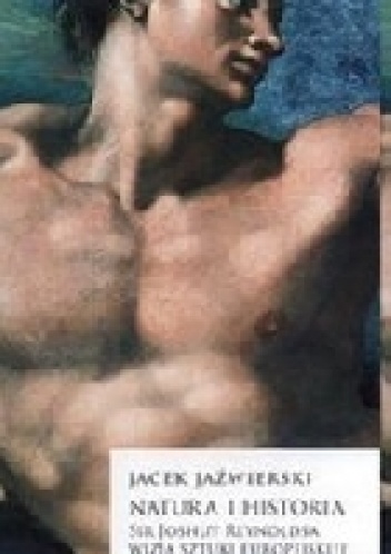 Natura i historia sir Joshuy Reynoldsa wizja sztuki europejskiej - Jacek Jaźwierski