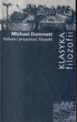 Natura i przyszłość filozofii - Michael Dummett