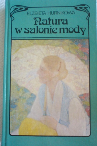 Natura w salonie mody - Elżbieta Hurnikowa