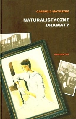 Naturalistyczne dramaty - Gabriela Matuszek