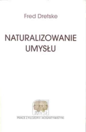 Naturalizowanie umysłu - Fred Dretske