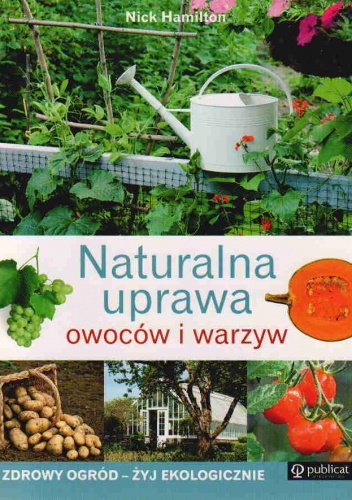 Naturalna uprawa owoców i warzyw - Nick Hamilton
