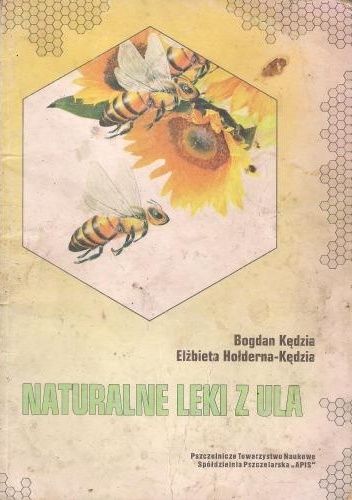 Naturalne leki z ula - Elżbieta Hołderna-Kędzia, Bogdan Kędzia