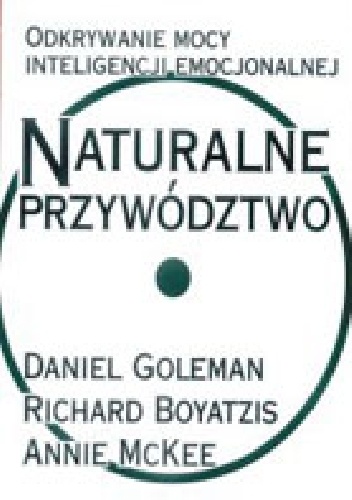 Naturalne przywództwo. Odkrywanie mocy inteligencji emocjonalnej