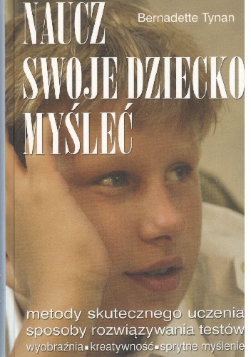 Naucz swoje dziecko myśleć - Bernadette Tynan