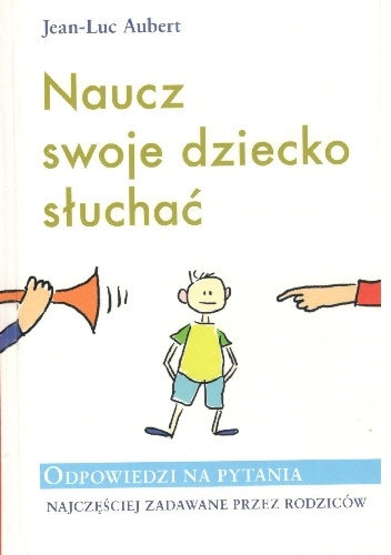 Naucz swoje dziecko słuchać - Jean-Luc Aubert