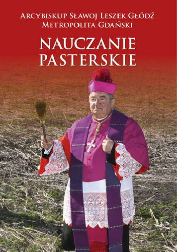 NAUCZANIE PASTERSKIE. KAZANIA I HOMILIE. TOM 2 2011-2014 - Sławoj Leszek Głódź