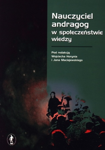 Nauczyciel andragog w społeczeństwie wiedzy - Jan Maciejewski