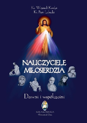 Nauczyciele miłosierdzia. Dawni i współcześni.