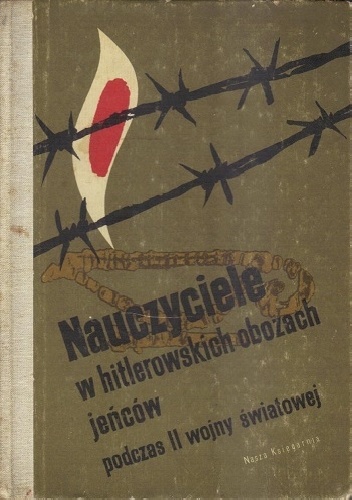 Nauczyciele w hitlerowskich obozach jeńców podczas II wojny światowej - Mieczysław Piątkowski, Władyslaw Kowalczyk