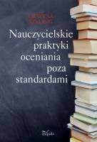 Nauczycielskie praktyki oceniania poza standardami - Grażyna Szylig